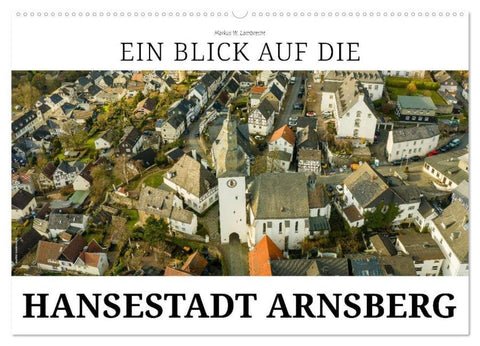 Ein Blick auf die Hansestadt Arnsberg (Wandkalender 2026 DIN A2 quer), CALVENDO Monatskalender