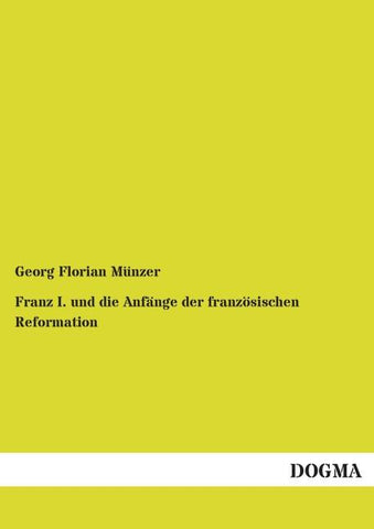 Franz I. und die Anfänge der französischen Reformation