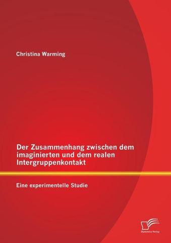 Der Zusammenhang zwischen dem imaginierten und dem realen Intergruppenkontakt: Eine experimentelle Studie