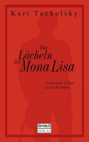 Das Lächeln der Mona Lisa. Gesammelte Artikel aus der 'Weltbühne'