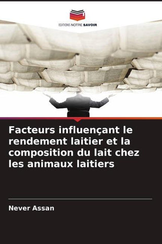 Facteurs influençant le rendement laitier et la composition du lait chez les animaux laitiers
