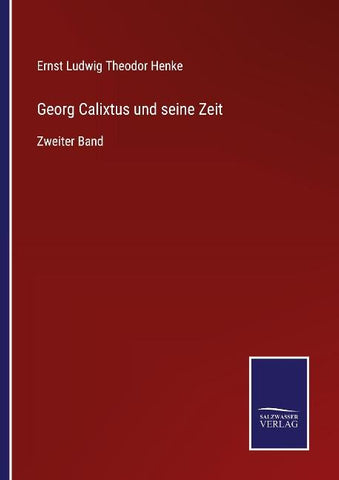 Georg Calixtus und seine Zeit