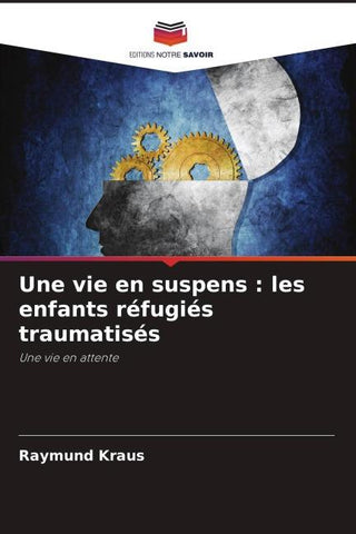 Une vie en suspens : les enfants réfugiés traumatisés