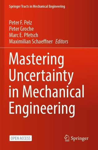 Mastering Uncertainty in Mechanical Engineering