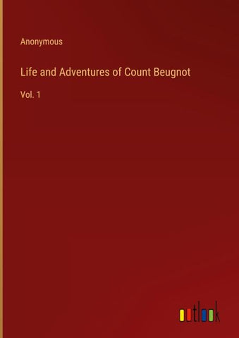 Life and Adventures of Count Beugnot