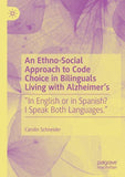 An Ethno-Social Approach to Code Choice in Bilinguals Living with Alzheimer’s
