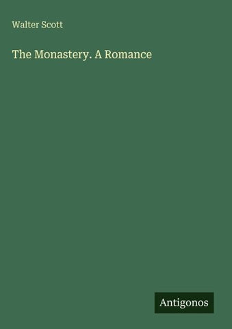 The Monastery. A Romance