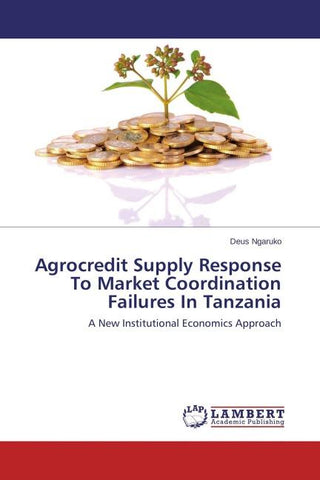 Agrocredit Supply Response To Market Coordination Failures In Tanzania
