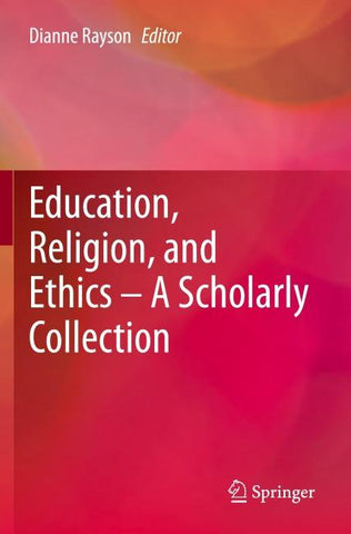 Education, Religion, and Ethics – A Scholarly Collection