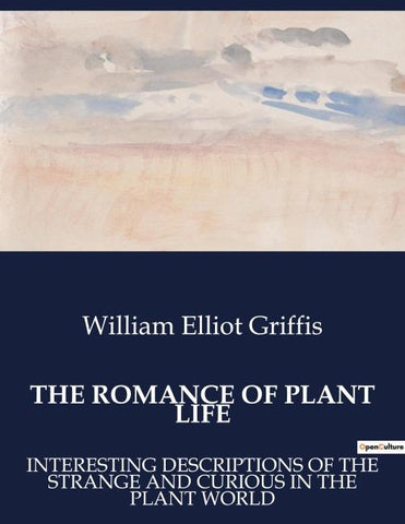 THE ROMANCE OF PLANT LIFE