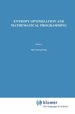 Entropy Optimization and Mathematical Programming
