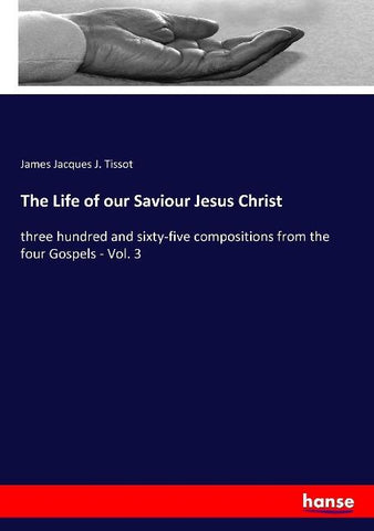 The Life of our Saviour Jesus Christ