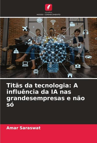 Titãs da tecnologia: A influência da IA nas grandesempresas e não só