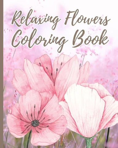 Relaxing Flowers Coloring Book For Adults