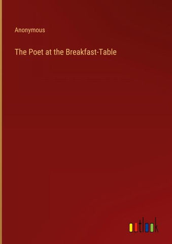 The Poet at the Breakfast-Table