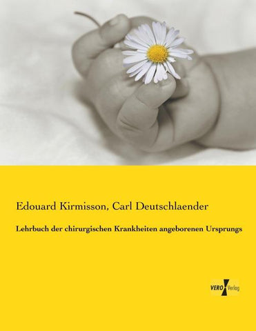 Lehrbuch der chirurgischen Krankheiten angeborenen Ursprungs