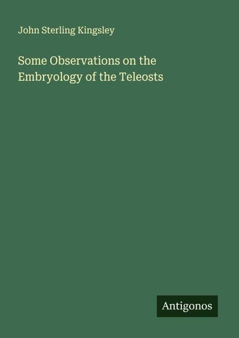 Some Observations on the Embryology of the Teleosts