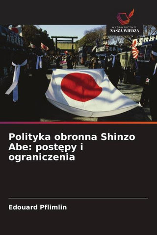 Polityka obronna Shinzo Abe: post¿py i ograniczenia