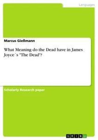What Meaning do the Dead have in James Joyce´s "The Dead"?