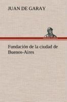 Fundación de la ciudad de Buenos-Aires