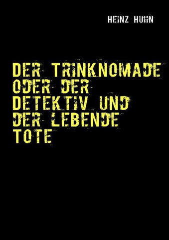 Der Trinknomade oder der Detektiv und der lebende Tote