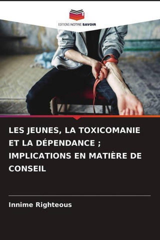 LES JEUNES, LA TOXICOMANIE ET LA DÉPENDANCE ; IMPLICATIONS EN MATIÈRE DE CONSEIL