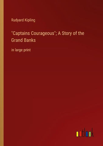 "Captains Courageous"; A Story of the Grand Banks