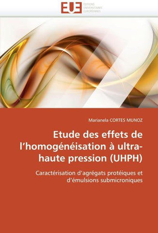 Etude des effets de l'homogénéisation à ultra-haute pression (UHPH)