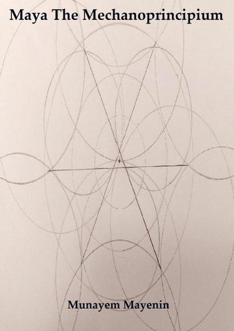Maya The Mechanoprincipium