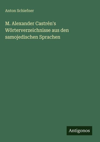 M. Alexander Castrén's Wörterverzeichnisse aus den samojedischen Sprachen