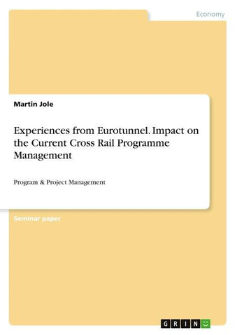 Experiences from Eurotunnel. Impact on the Current Cross Rail Programme Management