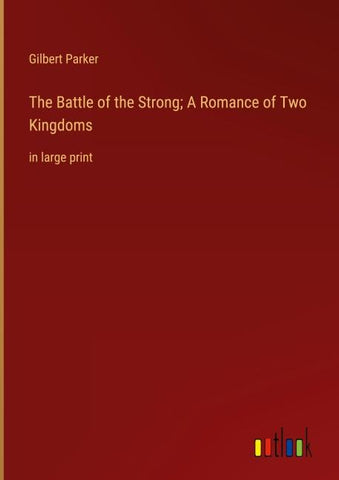 The Battle of the Strong; A Romance of Two Kingdoms