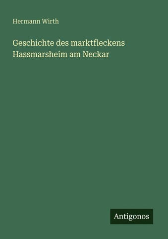 Geschichte des marktfleckens Hassmarsheim am Neckar