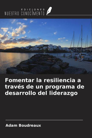 Fomentar la resiliencia a través de un programa de desarrollo del liderazgo