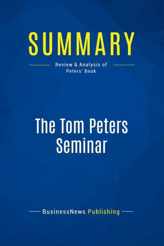 Summary: The Tom Peters Seminar