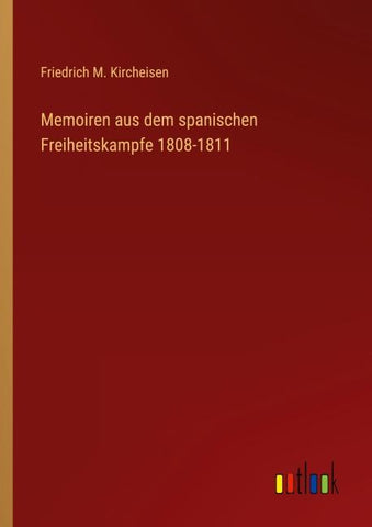 Memoiren aus dem spanischen Freiheitskampfe 1808-1811