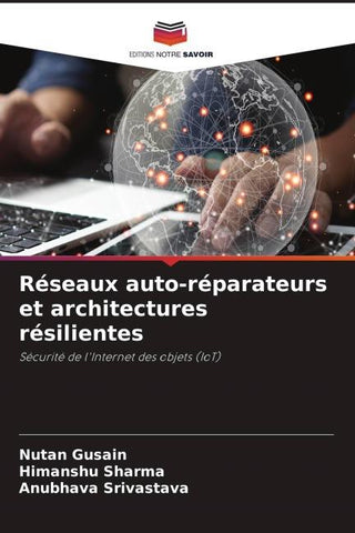 Réseaux auto-réparateurs et architectures résilientes