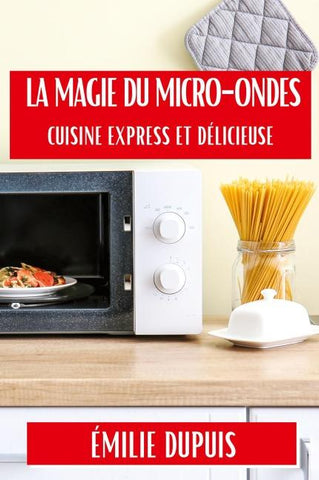 La Magie du Micro-Ondes