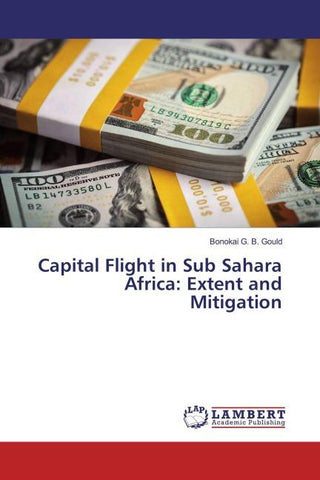 Capital Flight in Sub Sahara Africa: Extent and Mitigation
