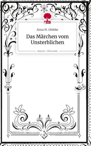 Das Märchen vom Unsterblichen. Life is a Story - story.one