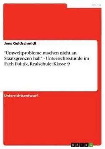 "Umweltprobleme machen nicht an Staatsgrenzen halt" - Unterrichtsstunde im Fach Politik, Realschule: Klasse 9