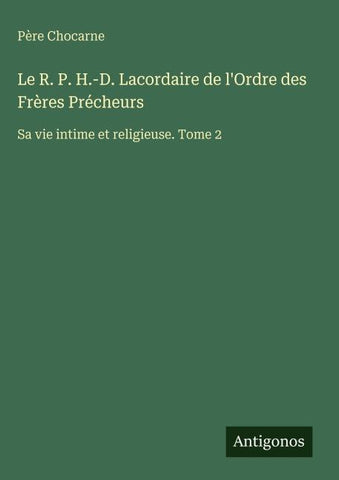 Le R. P. H.-D. Lacordaire de l'Ordre des Frères Précheurs