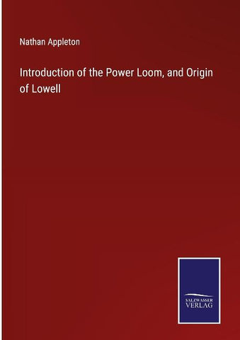Introduction of the Power Loom, and Origin of Lowell