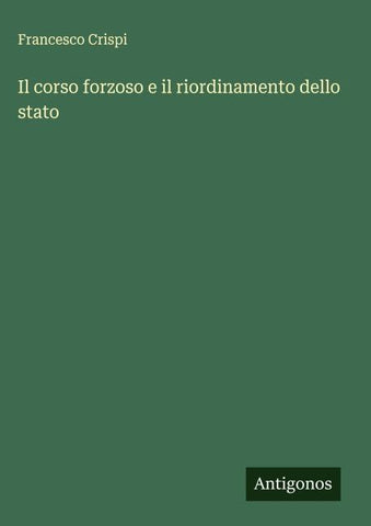 Il corso forzoso e il riordinamento dello stato