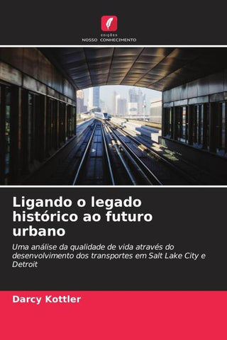 Ligando o legado histórico ao futuro urbano