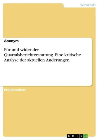 Für und wider der Quartalsberichterstattung. Eine kritische Analyse der aktuellen Änderungen