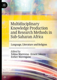 Multidisciplinary Knowledge Production and Research Methods in Sub-Saharan Africa