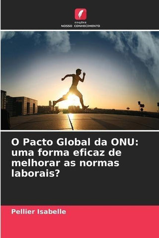 O Pacto Global da ONU: uma forma eficaz de melhorar as normas laborais?