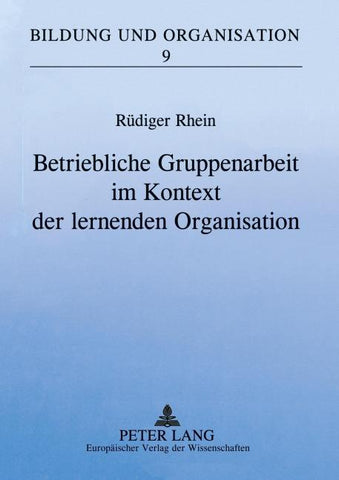 Betriebliche Gruppenarbeit im Kontext der lernenden Organisation