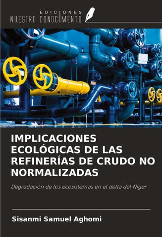 IMPLICACIONES ECOLÓGICAS DE LAS REFINERÍAS DE CRUDO NO NORMALIZADAS